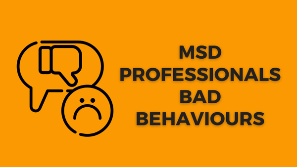 MSD Practitioners Behaving Badly